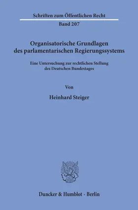 Steiger |  Organisatorische Grundlagen des parlamentarischen Regierungssystems. | Buch |  Sack Fachmedien