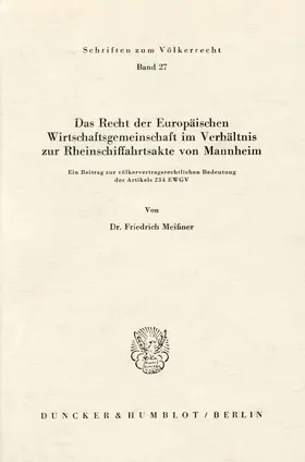 Meißner | Das Recht der Europäischen Wirtschaftsgemeinschaft im Verhältnis zur Rheinschiffahrtsakte von Mannheim. | Buch | 978-3-428-02837-5 | sack.de