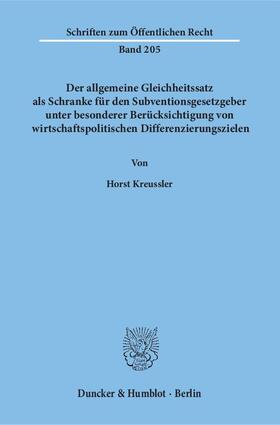 Kreussler |  Der allgemeine Gleichheitssatz als Schranke für den Subventionsgesetzgeber unter besonderer Berücksichtigung von wirtschaftspolitischen Differenzierungszielen | Buch |  Sack Fachmedien