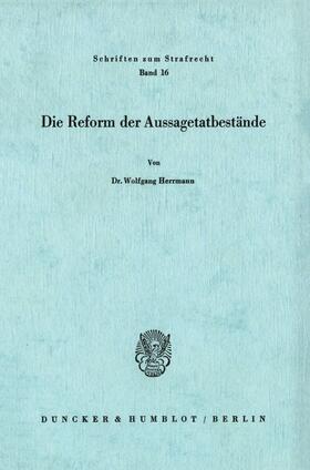 Herrmann |  Die Reform der Aussagetatbestände. | Buch |  Sack Fachmedien
