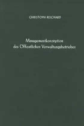 Reichard |  Managementkonzeption des öffentlichen Verwaltungsbetriebes. | Buch |  Sack Fachmedien