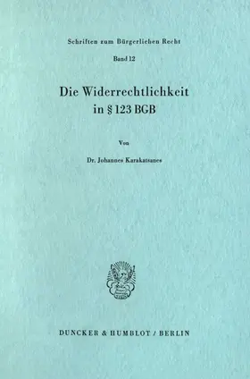 Karakatsanes |  Die Widerrechtlichkeit in § 123 BGB. | Buch |  Sack Fachmedien