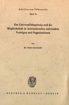 Czerwinski |  Das Universalitätsprinzip und die Mitgliedschaft in internationalen universalen Verträgen und Organisationen. | Buch |  Sack Fachmedien