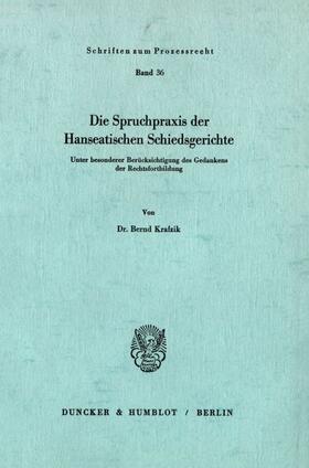 Krafzik |  Die Spruchpraxis der Hanseatischen Schiedsgerichte. | Buch |  Sack Fachmedien