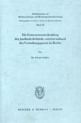 Schüler |  Die Ermessensentscheidung der Ausländerbehörde, erörtert anhand der Verwaltungspraxis in Berlin. | Buch |  Sack Fachmedien