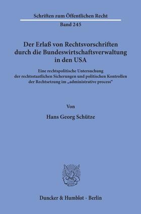 Schütze |  Der Erlaß von Rechtsvorschriften durch die Bundeswirtschaftsverwaltung in den USA. | Buch |  Sack Fachmedien