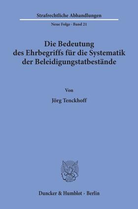 Tenckhoff |  Die Bedeutung des Ehrbegriffs für die Systematik der Beleidigungstatbestände. | Buch |  Sack Fachmedien
