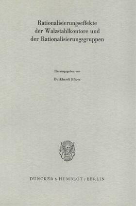 Röper |  Rationalisierungseffekte der Walzstahlkontore und der Rationalisierungsgruppen. | Buch |  Sack Fachmedien