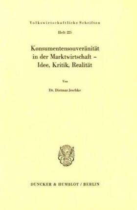 Jeschke |  Konsumentensouveränität in der Marktwirtschaft - Idee, Kritik, Realität. | Buch |  Sack Fachmedien