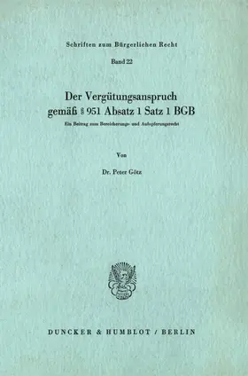 Götz |  Der Vergütungsanspruch gemäß § 951 Absatz 1 Satz 1 BGB. | Buch |  Sack Fachmedien