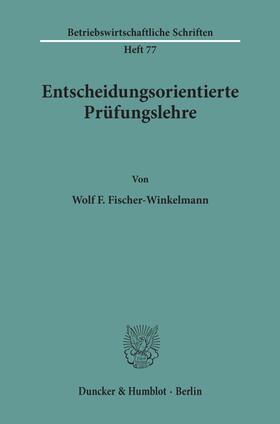 Fischer-Winkelmann |  Entscheidungsorientierte Prüfungslehre. | Buch |  Sack Fachmedien