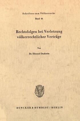 Duckwitz |  Rechtsfolgen bei Verletzung völkerrechtlicher Verträge. | Buch |  Sack Fachmedien