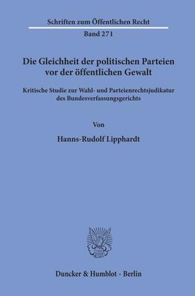 Lipphardt |  Die Gleichheit der politischen Parteien vor der öffentlichen Gewalt. | Buch |  Sack Fachmedien