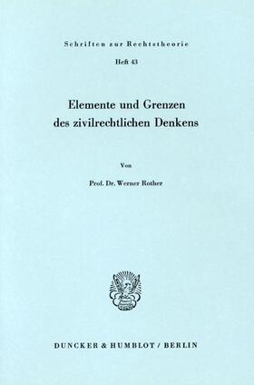 Rother |  Elemente und Grenzen des zivilrechtlichen Denkens. | Buch |  Sack Fachmedien