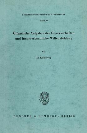 Popp |  Öffentliche Aufgaben der Gewerkschaften und innerverbandliche Willensbildung. | Buch |  Sack Fachmedien