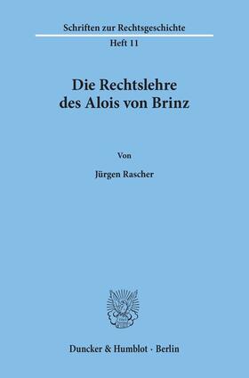 Rascher |  Die Rechtslehre des Alois von Brinz. | Buch |  Sack Fachmedien