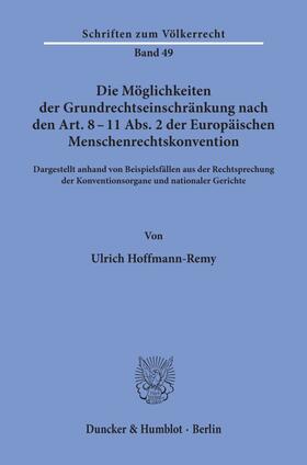 Hoffmann-Remy |  Die Möglichkeiten der Grundrechtseinschränkung nach den Art. 8 - 11 Abs. 2 der Europäischen Menschenrechtskonvention. | Buch |  Sack Fachmedien