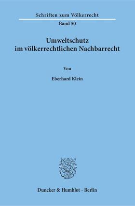 Klein |  Umweltschutz im völkerrechtlichen Nachbarrecht. | Buch |  Sack Fachmedien