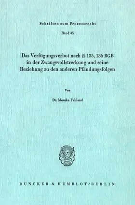 Fahland |  Das Verfügungsverbot nach §§ 135, 136 BGB in der Zwangsvollstreckung und seine Beziehung zu den anderen Pfändungsfolgen. | Buch |  Sack Fachmedien