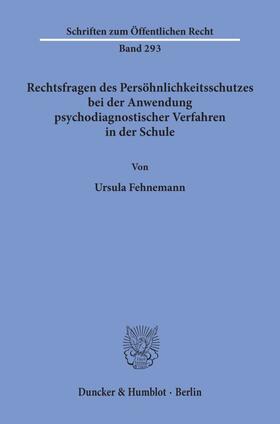 Fehnemann |  Rechtsfragen des Persöhnlichkeitsschutzes bei der Anwendung psychodiagnostischer Verfahren in der Schule. | Buch |  Sack Fachmedien