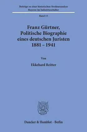 Reitter |  Franz Gürtner, Politische Biographie eines deutschen Juristen 1881 - 1941. | Buch |  Sack Fachmedien