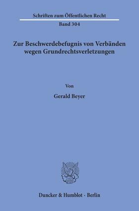 Beyer | Zur Beschwerdebefugnis von Verbänden wegen Grundrechtsverletzungen. | Buch | 978-3-428-03737-7 | sack.de