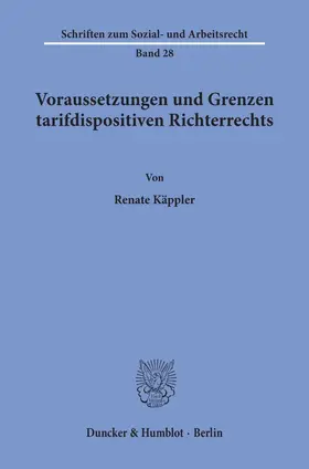 Käppler |  Voraussetzungen und Grenzen tarifdispositiven Richterrechts. | Buch |  Sack Fachmedien