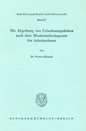 Renaud |  Die Abgeltung von Urlaubsansprüchen nach dem Mindesturlaubsgesetz für Arbeitnehmer. | Buch |  Sack Fachmedien