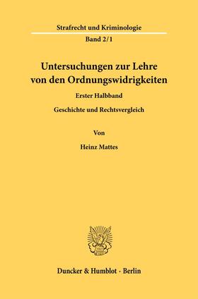 Mattes |  Untersuchungen zur Lehre von den Ordnungswidrigkeiten. | Buch |  Sack Fachmedien