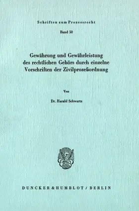 Schwartz |  Gewährung und Gewährleistung des rechtlichen Gehörs durch einzelne Vorschriften der Zivilprozeßordnung. | Buch |  Sack Fachmedien