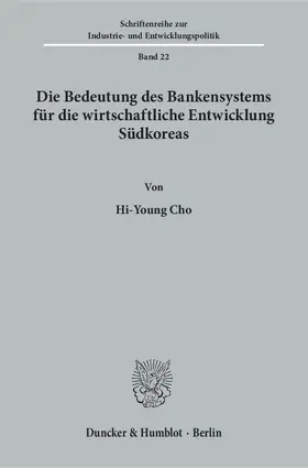 Cho |  Die Bedeutung des Bankensystems für die wirtschaftliche Entwicklung Südkoreas. | Buch |  Sack Fachmedien