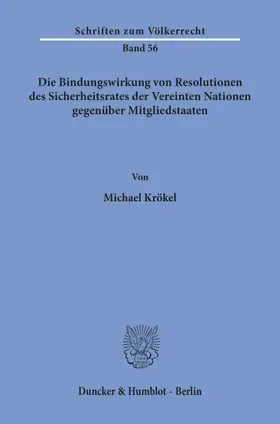 Krökel |  Die Bindungswirkung von Resolutionen des Sicherheitsrates der Vereinten Nationen gegenüber Mitgliedstaaten. | Buch |  Sack Fachmedien