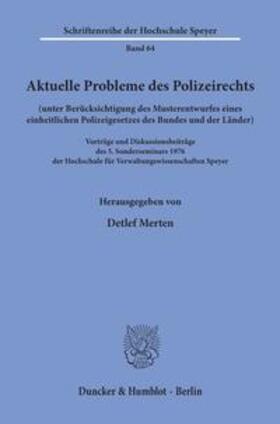 Merten |  Aktuelle Probleme des Polizeirechts (unter Berücksichtigung des Musterentwurfes eines einheitlichen Polizeigesetzes des Bundes und der Länder). | Buch |  Sack Fachmedien