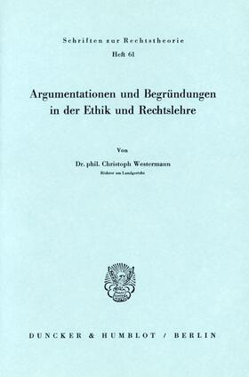 Westermann |  Argumentationen und Begründungen in der Ethik und Rechtslehre. | Buch |  Sack Fachmedien