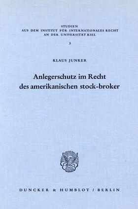 Junker |  Anlegerschutz im Recht des amerikanischen stock-broker. | Buch |  Sack Fachmedien