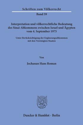 Roman |  Interpretation und völkerrechtliche Bedeutung des Sinai-Abkommens zwischen Israel und Ägypten vom 4. September 1975 unter Berücksichtigung der Ergänzungsabkommen mit den Vereinigten Staaten. | Buch |  Sack Fachmedien