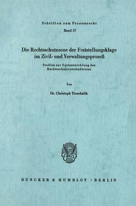 Trzaskalik | Die Rechtsschutzzone der Feststellungsklage im Zivil- und Verwaltungsprozeß. | Buch | 978-3-428-04167-1 | sack.de