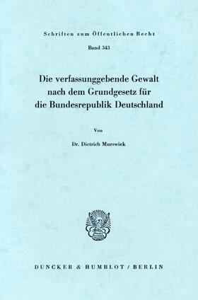 Murswiek |  Die verfassunggebende Gewalt nach dem Grundgesetz für die Bundesrepublik Deutschland. | Buch |  Sack Fachmedien