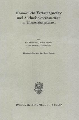 Schenk |  Ökonomische Verfügungsrechte und Allokationsmechanismen in Wirtschaftssystemen. | Buch |  Sack Fachmedien