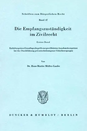 Müller-Laube |  Die Empfangszuständigkeit im Zivilrecht. | Buch |  Sack Fachmedien