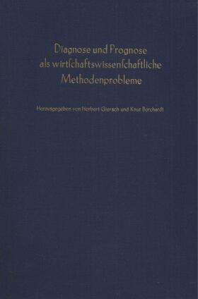 Giersch / Borchardt |  Diagnose und Prognose als wirtschaftswissenschaftliche Methodenprobleme. | Buch |  Sack Fachmedien