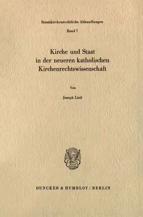 Listl |  Kirche und Staat in der neueren katholischen Kirchenrechtswissenschaft. | Buch |  Sack Fachmedien