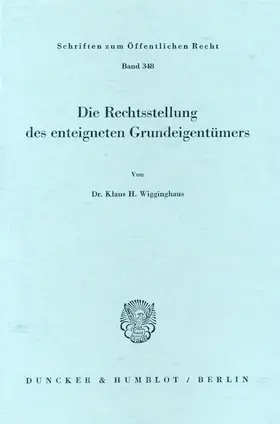 Wigginghaus |  Die Rechtsstellung des enteigneten Grundeigentümers. | Buch |  Sack Fachmedien