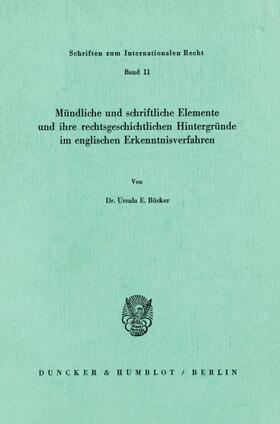 Bücker |  Mündliche und schriftliche Elemente und ihre rechtsgeschichtlichen Hintergründe im englischen Erkenntnisverfahren. | Buch |  Sack Fachmedien