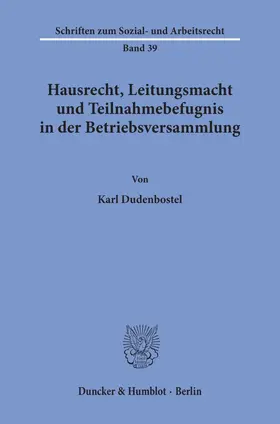 Dudenbostel |  Hausrecht, Leitungsmacht und Teilnahmebefugnis in der Betriebsversammlung. | Buch |  Sack Fachmedien