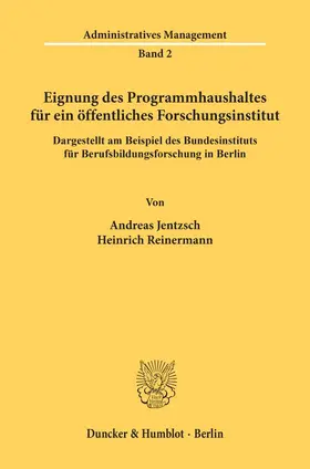 Jentzsch / Reinermann |  Eignung des Programmhaushaltes für ein öffentliches Forschungsinstitut, dargestellt am Beispiel des Bundesinstituts für Berufsbildungsforschung in Berlin. | Buch |  Sack Fachmedien