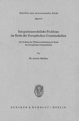 Matthias |  Integrationsrechtliche Probleme im Recht der europäischen Gemeinschaften. | Buch |  Sack Fachmedien