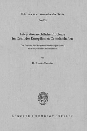 Matthias | Integrationsrechtliche Probleme im Recht der europäischen Gemeinschaften. | Buch | 978-3-428-04353-8 | sack.de