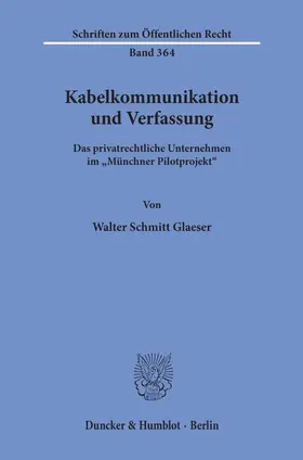 Schmitt Glaeser |  Kabelkommunikation und Verfassung. | Buch |  Sack Fachmedien