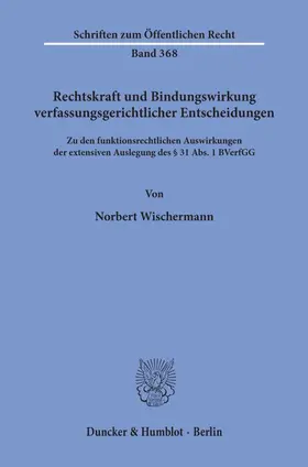 Wischermann |  Rechtskraft und Bindungswirkung verfassungsgerichtlicher Entscheidungen. | Buch |  Sack Fachmedien